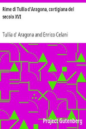 [Gutenberg 6938] • Rime di Tullia d'Aragona, cortigiana del secolo XVI